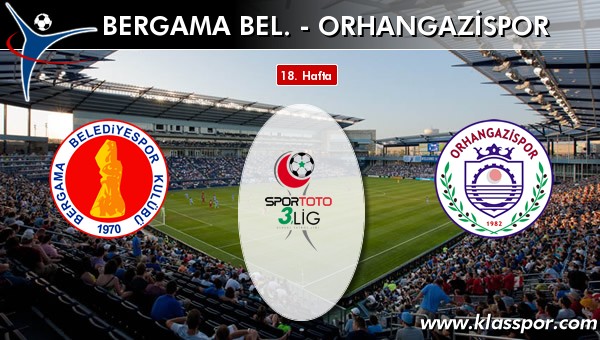 Bergama Bel. - Orhangazispor maç kadroları belli oldu...