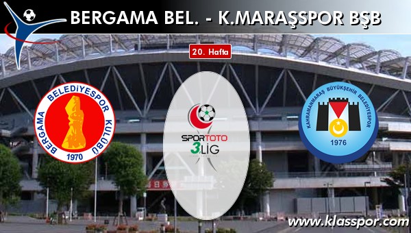 Bergama Bel. - K. Maraşspor BŞB sahaya hangi kadro ile çıkıyor?