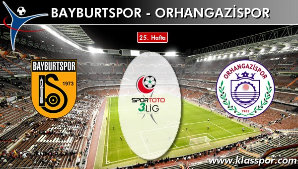 Bayburtspor - Orhangazispor maç kadroları belli oldu...