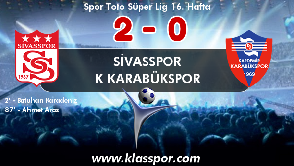 Sivasspor 2 - K Karabükspor 0