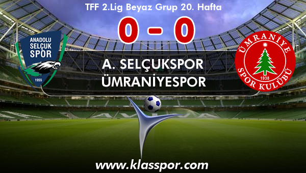 A. Selçukspor 0 - Ümraniyespor 0