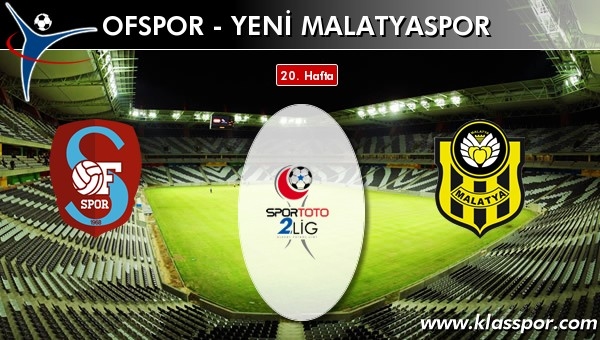 Ofspor-Yeni Malatyaspor maçı ertelendi