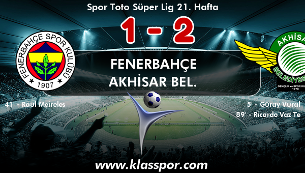 Fenerbahçe 1 - Akhisar Bel. 2