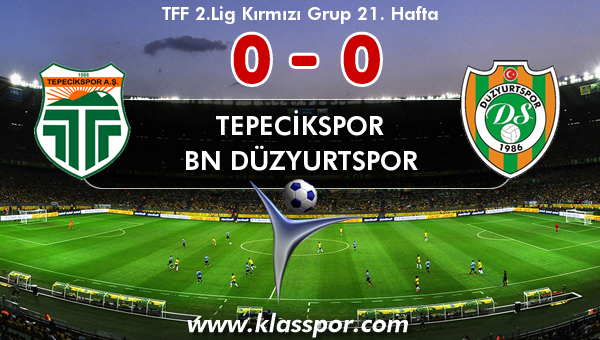 Tepecikspor 0 - BN Düzyurtspor 0