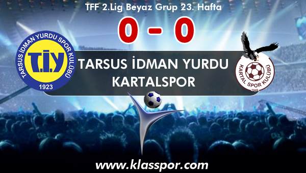 Tarsus İdman Yurdu 0 - Kartalspor 0