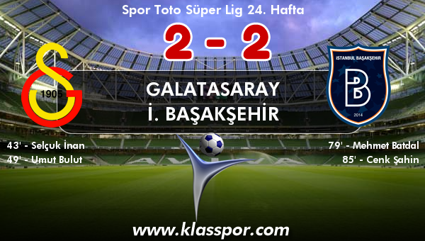 Galatasaray 2 - İ. Başakşehir 2