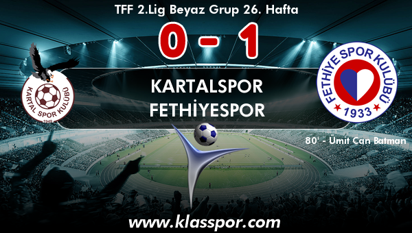 Kartalspor 0 - Fethiyespor 1