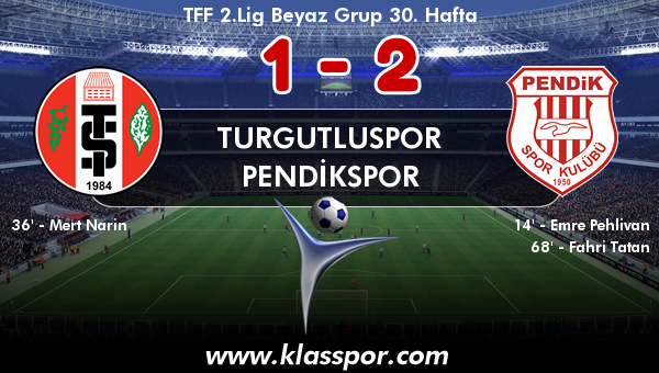 Turgutluspor 1 - Pendikspor 2