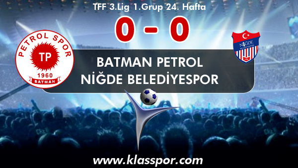 Batman Petrol 0 - Niğde Belediyespor 0