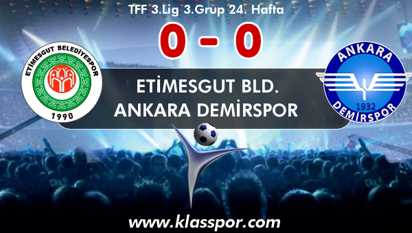 Etimesgut Bld. 0 - Ankara Demirspor 0