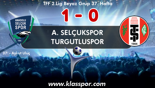 A. Selçukspor 1 - Turgutluspor 0