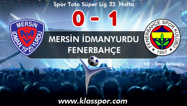 Mersin İdmanyurdu 0 - Fenerbahçe 1