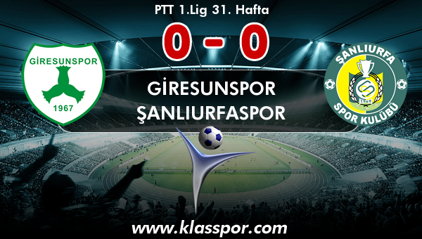 Giresunspor 0 - Şanlıurfaspor 0