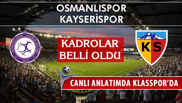 Osmanlıspor - Kayserispor maç kadroları belli oldu...