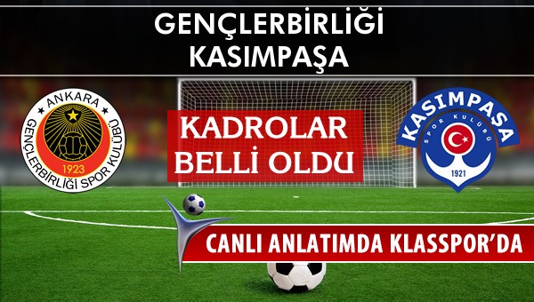 İşte Gençlerbirliği - Kasımpaşa maçında ilk 11'ler