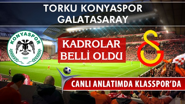 Torku Konyaspor - Galatasaray sahaya hangi kadro ile çıkıyor?