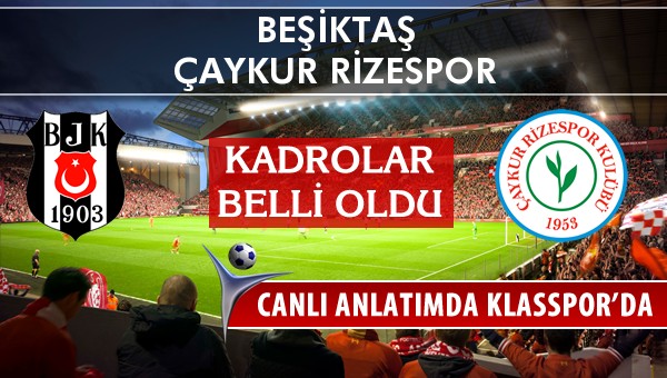 İşte Beşiktaş - Çaykur Rizespor maçında ilk 11'ler