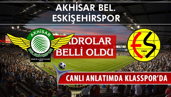 İşte Akhisar Bel. - Eskişehirspor maçında ilk 11'ler