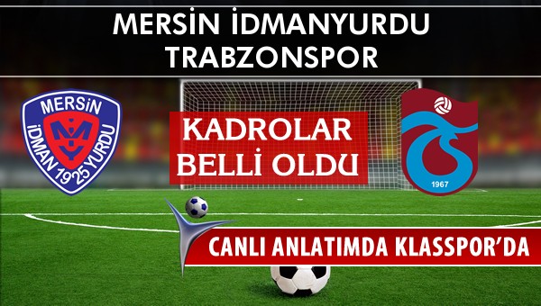 İşte Mersin İdmanyurdu - Trabzonspor maçında ilk 11'ler