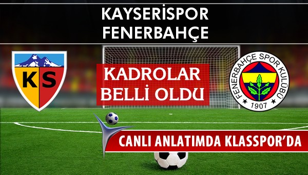 Kayserispor - Fenerbahçe maç kadroları belli oldu...