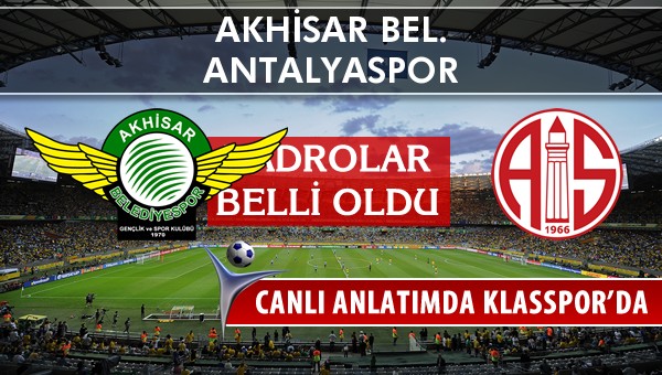 Akhisar Bel. - Antalyaspor maç kadroları belli oldu...