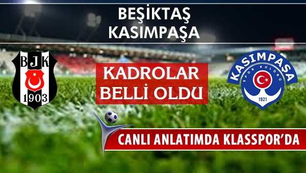 İşte Beşiktaş - Kasımpaşa maçında ilk 11'ler