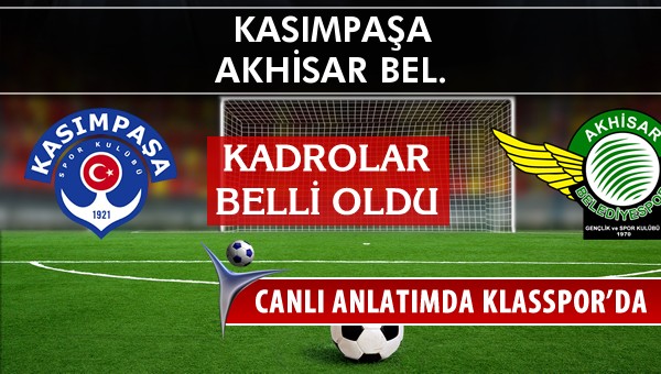 Kasımpaşa - Akhisar Bel. sahaya hangi kadro ile çıkıyor?