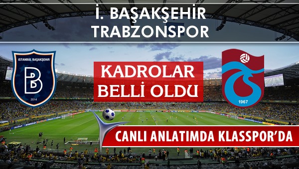 İşte İ. Başakşehir - Trabzonspor maçında ilk 11'ler