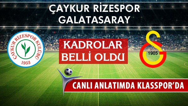 İşte Çaykur Rizespor - Galatasaray maçında ilk 11'ler