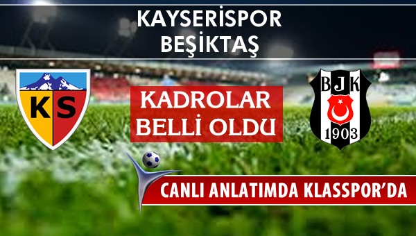 Kayserispor - Beşiktaş sahaya hangi kadro ile çıkıyor?