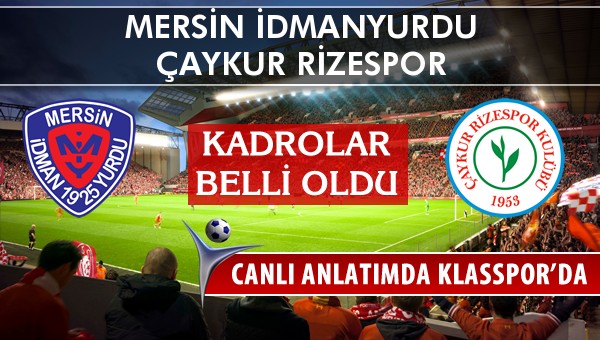 İşte Mersin İdmanyurdu - Çaykur Rizespor maçında ilk 11'ler