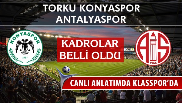 İşte Torku Konyaspor - Antalyaspor maçında ilk 11'ler