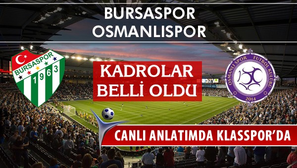 Bursaspor - Osmanlıspor sahaya hangi kadro ile çıkıyor?