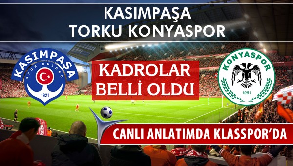 Kasımpaşa - Torku Konyaspor maç kadroları belli oldu...