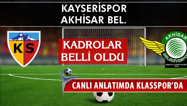 Kayserispor - Akhisar Bel. sahaya hangi kadro ile çıkıyor?