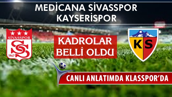 İşte Medicana Sivasspor - Kayserispor maçında ilk 11'ler