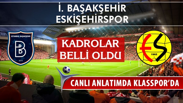 İşte İ. Başakşehir - Eskişehirspor maçında ilk 11'ler