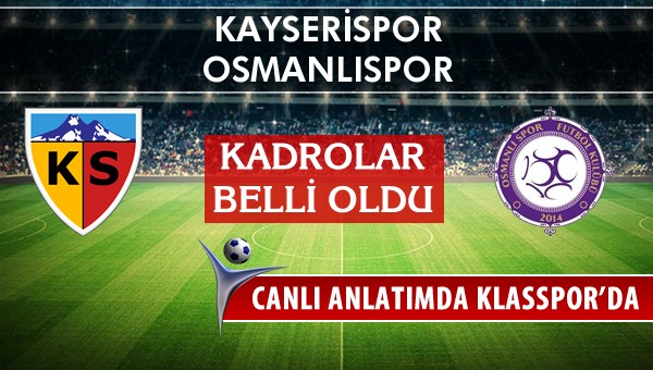 Kayserispor - Osmanlıspor sahaya hangi kadro ile çıkıyor?