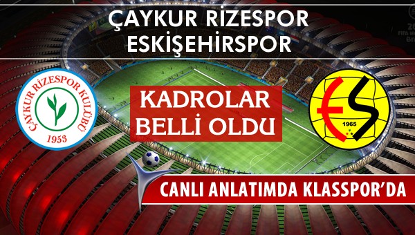 İşte Çaykur Rizespor - Eskişehirspor maçında ilk 11'ler