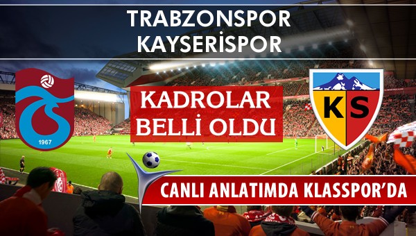 İşte Trabzonspor - Kayserispor maçında ilk 11'ler