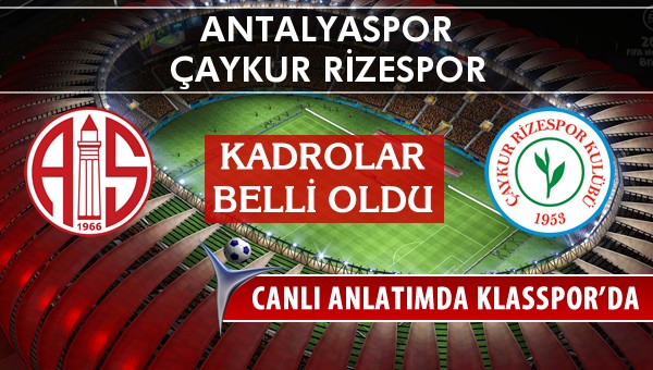 Antalyaspor - Çaykur Rizespor sahaya hangi kadro ile çıkıyor?