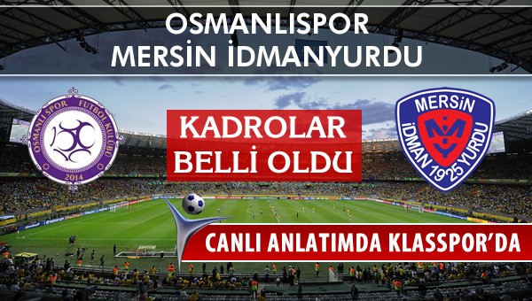 Osmanlıspor - Mersin İdmanyurdu sahaya hangi kadro ile çıkıyor?