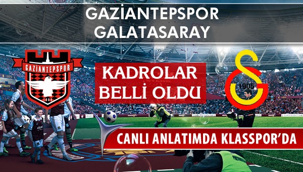 İşte Gaziantepspor - Galatasaray maçında ilk 11'ler