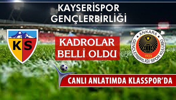 İşte Kayserispor - Gençlerbirliği maçında ilk 11'ler