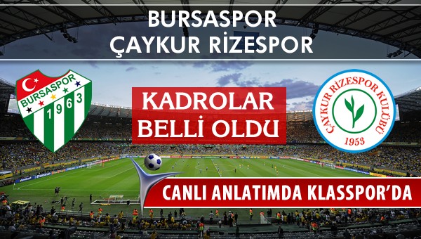 İşte Bursaspor - Çaykur Rizespor maçında ilk 11'ler