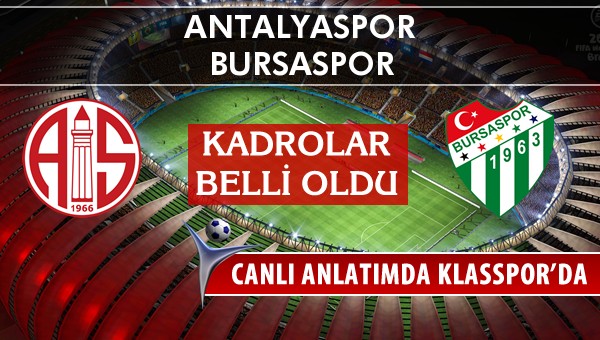 İşte Antalyaspor - Bursaspor maçında ilk 11'ler