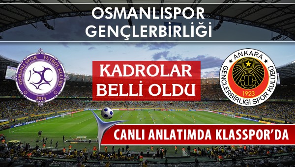 İşte Osmanlıspor - Gençlerbirliği maçında ilk 11'ler