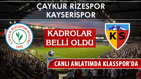 İşte Çaykur Rizespor - Kayserispor maçında ilk 11'ler