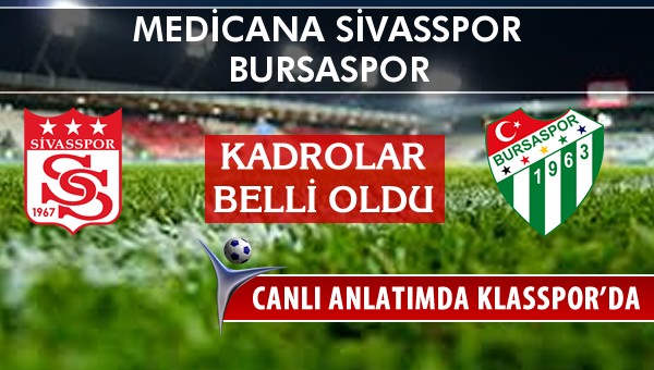 İşte Medicana Sivasspor - Bursaspor maçında ilk 11'ler