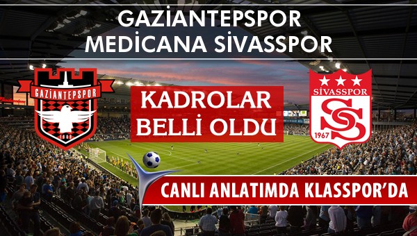 İşte Gaziantepspor - Medicana Sivasspor maçında ilk 11'ler